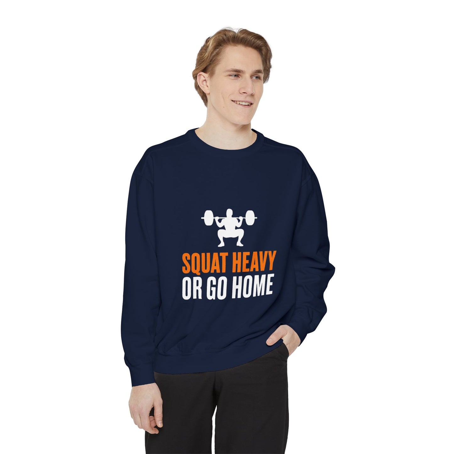 Squat Heavy or Go Home Sweatshirt — Weightlifting Gym Crewneck