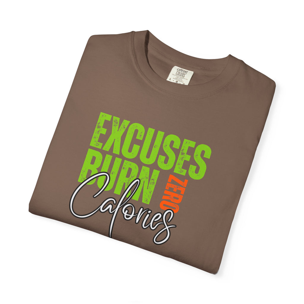 Excuses Burn Zero Calories | Graphic T-Shirt