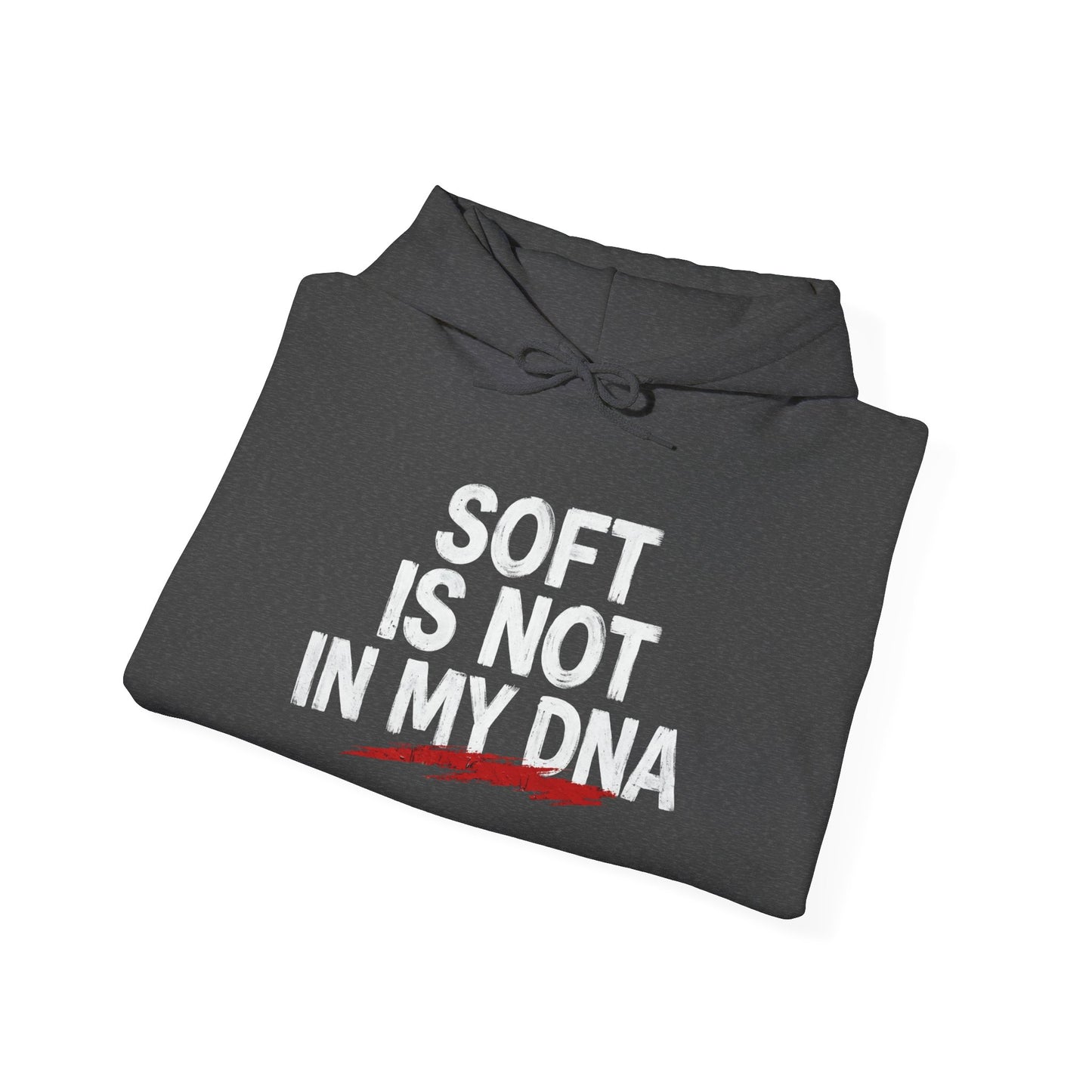Soft Is Not In My DNA Hoodie — Bold Statement Pullover for Gamers & Fitness Fans