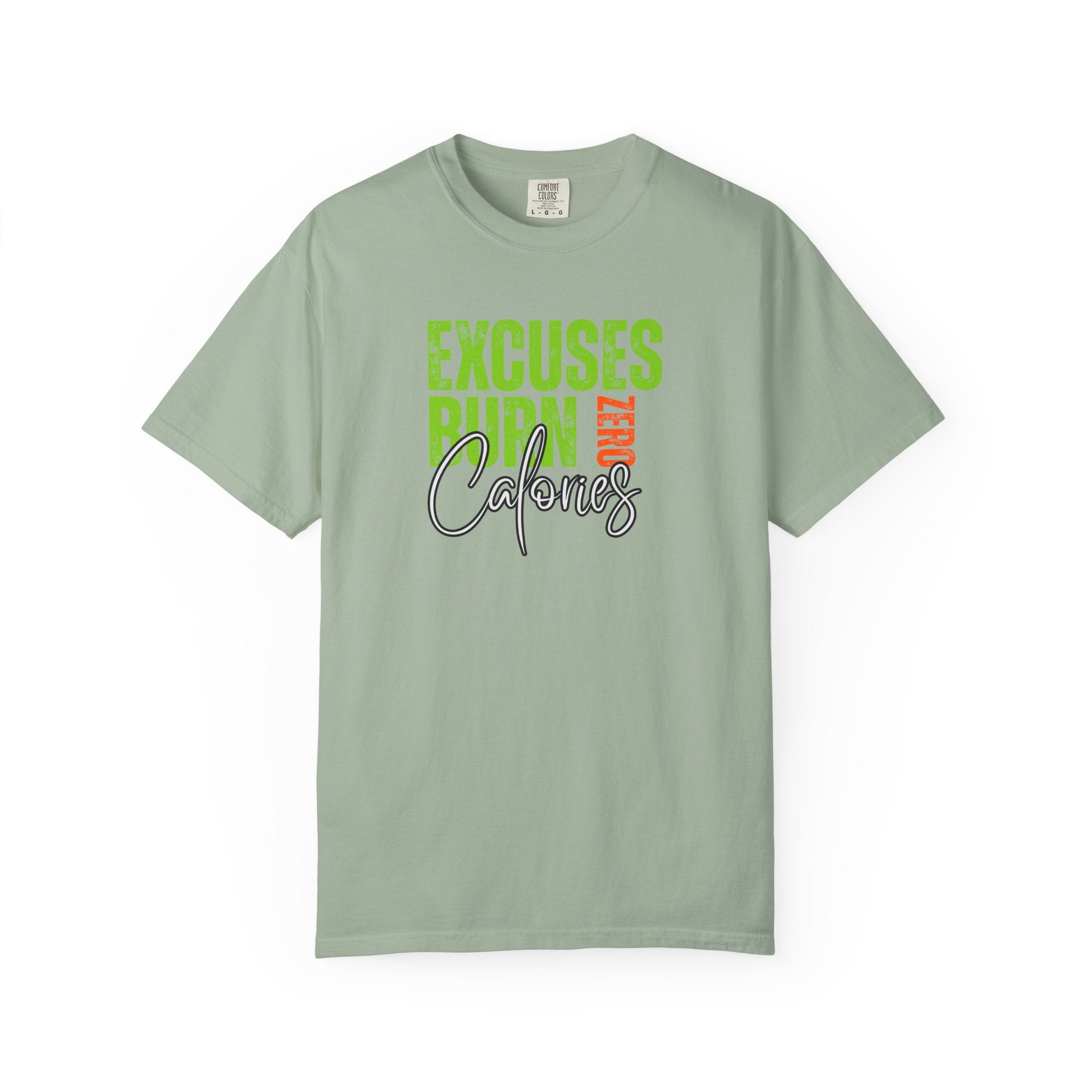Excuses Burn Zero Calories | Graphic T-Shirt