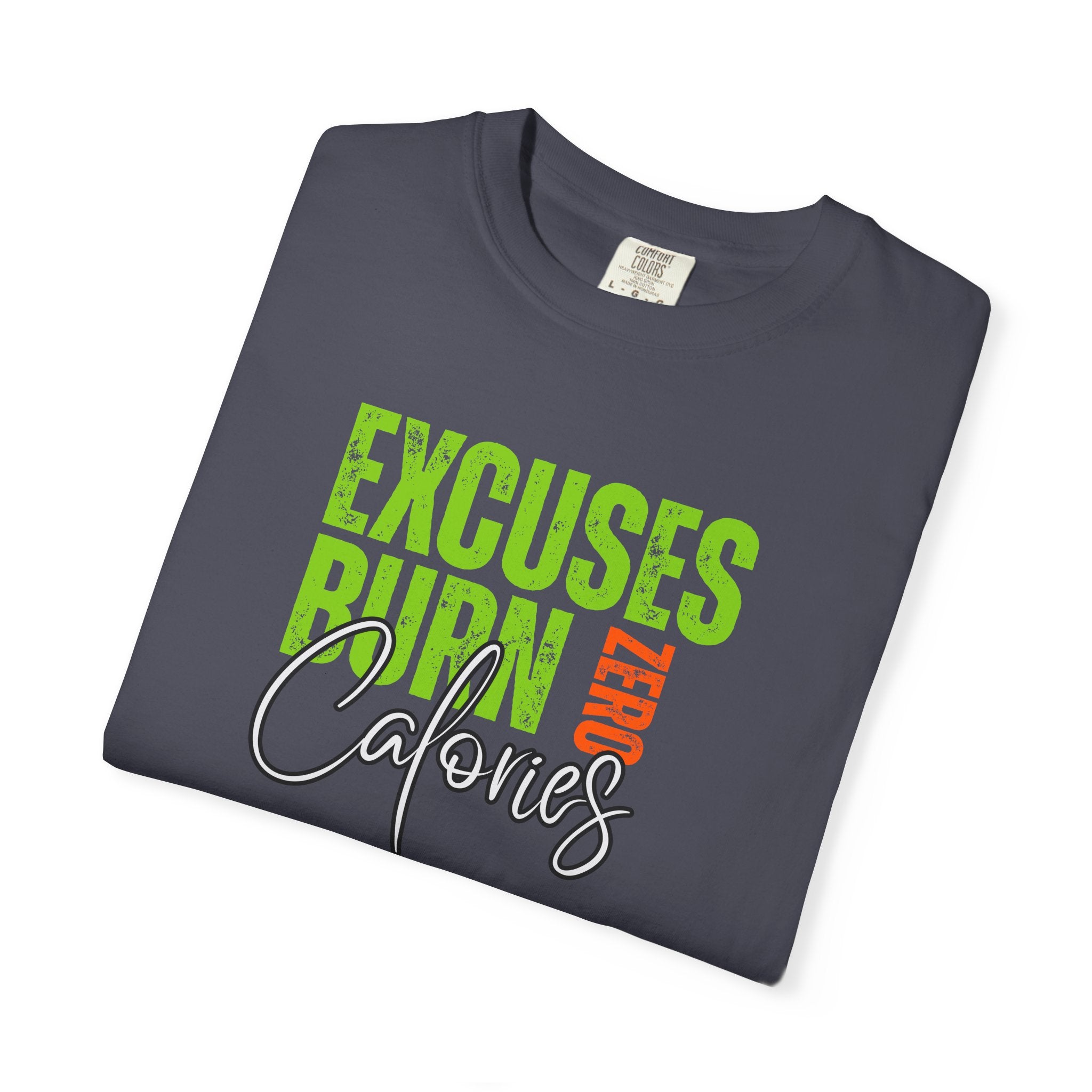 Excuses Burn Zero Calories | Graphic T-Shirt