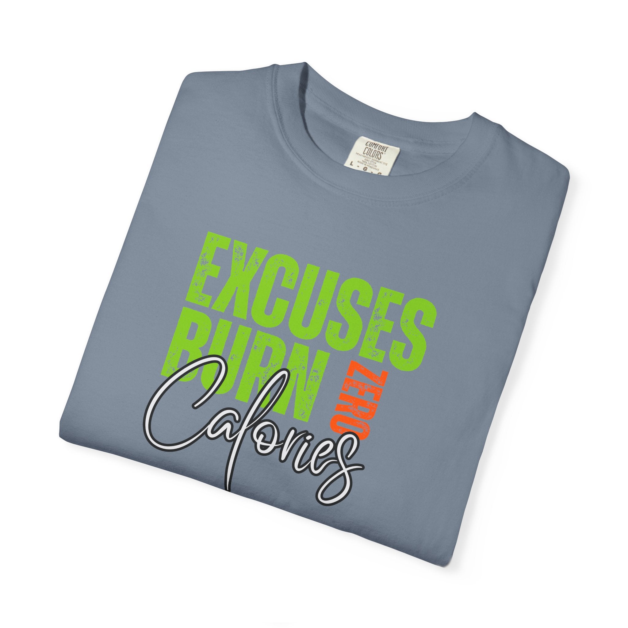 Excuses Burn Zero Calories | Graphic T-Shirt