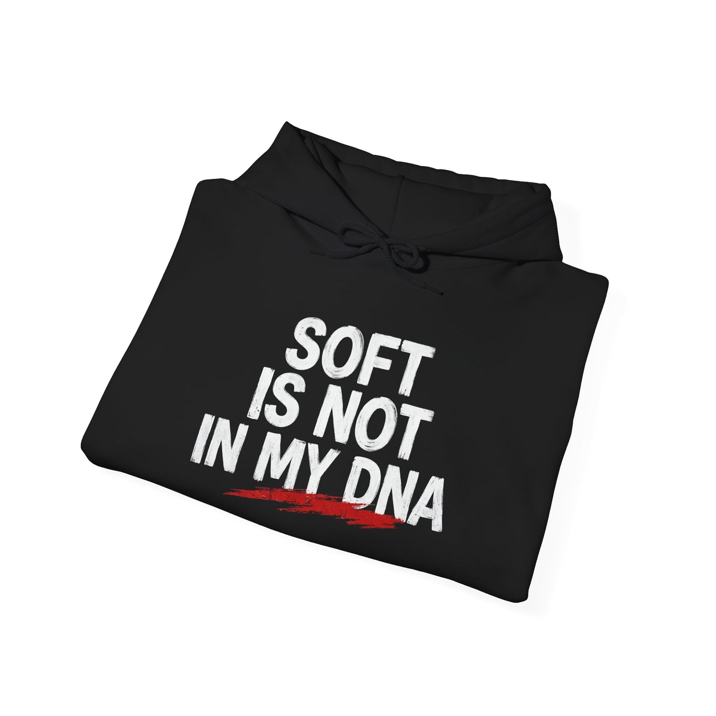 Soft Is Not In My DNA Hoodie — Bold Statement Pullover for Gamers & Fitness Fans
