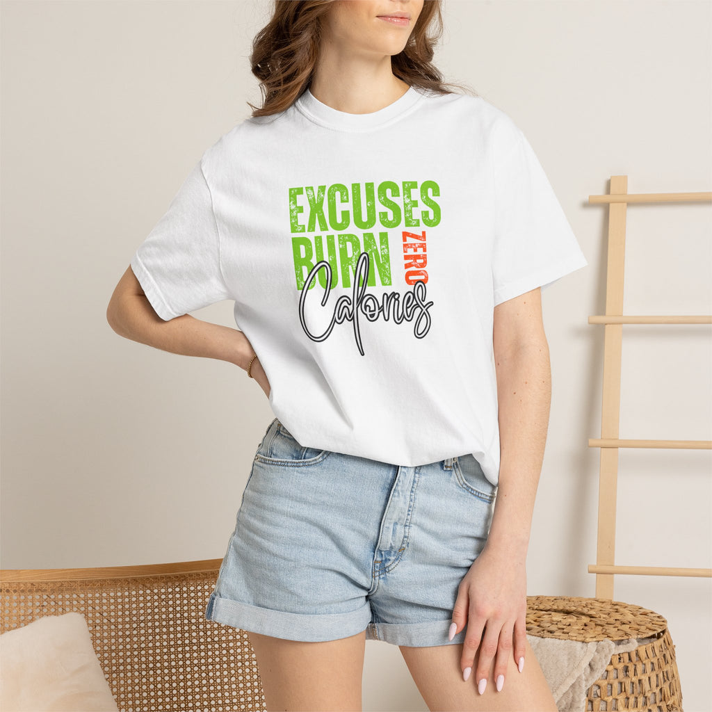 Excuses Burn Zero Calories | Graphic T-Shirt