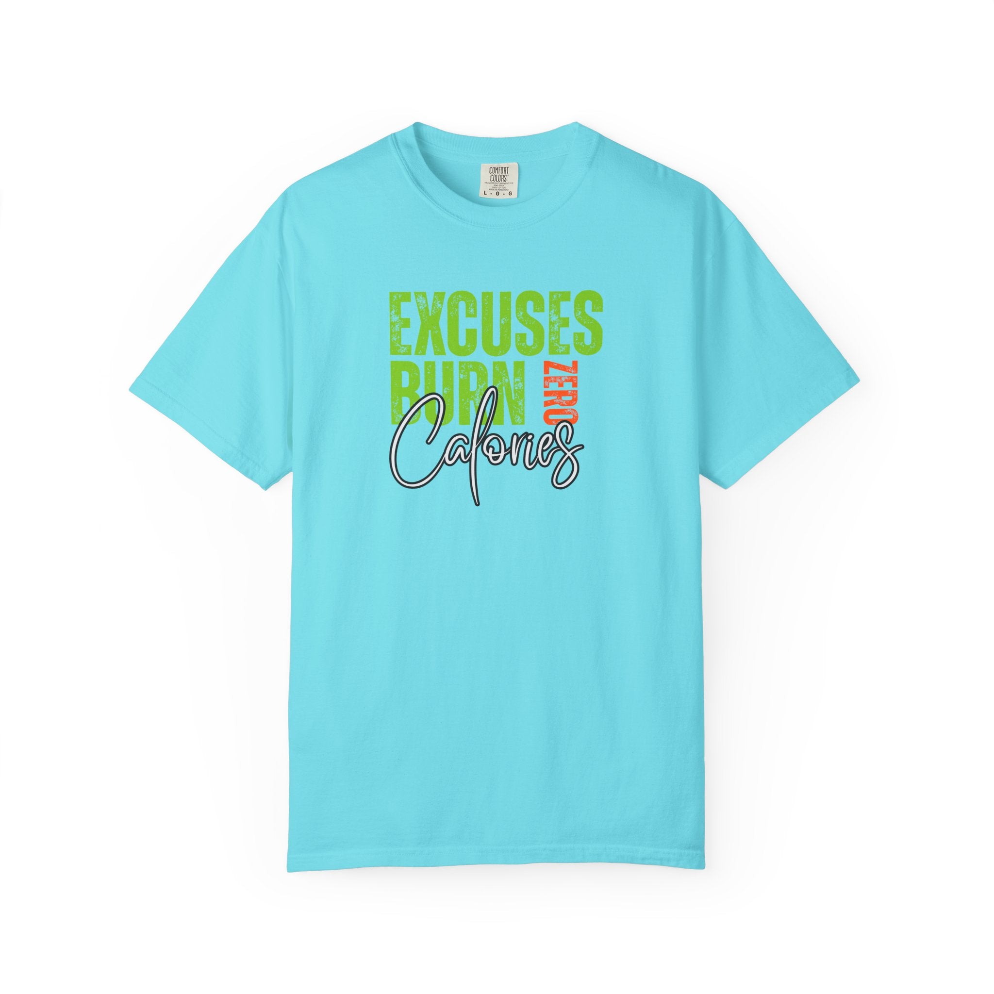 Excuses Burn Zero Calories | Graphic T-Shirt