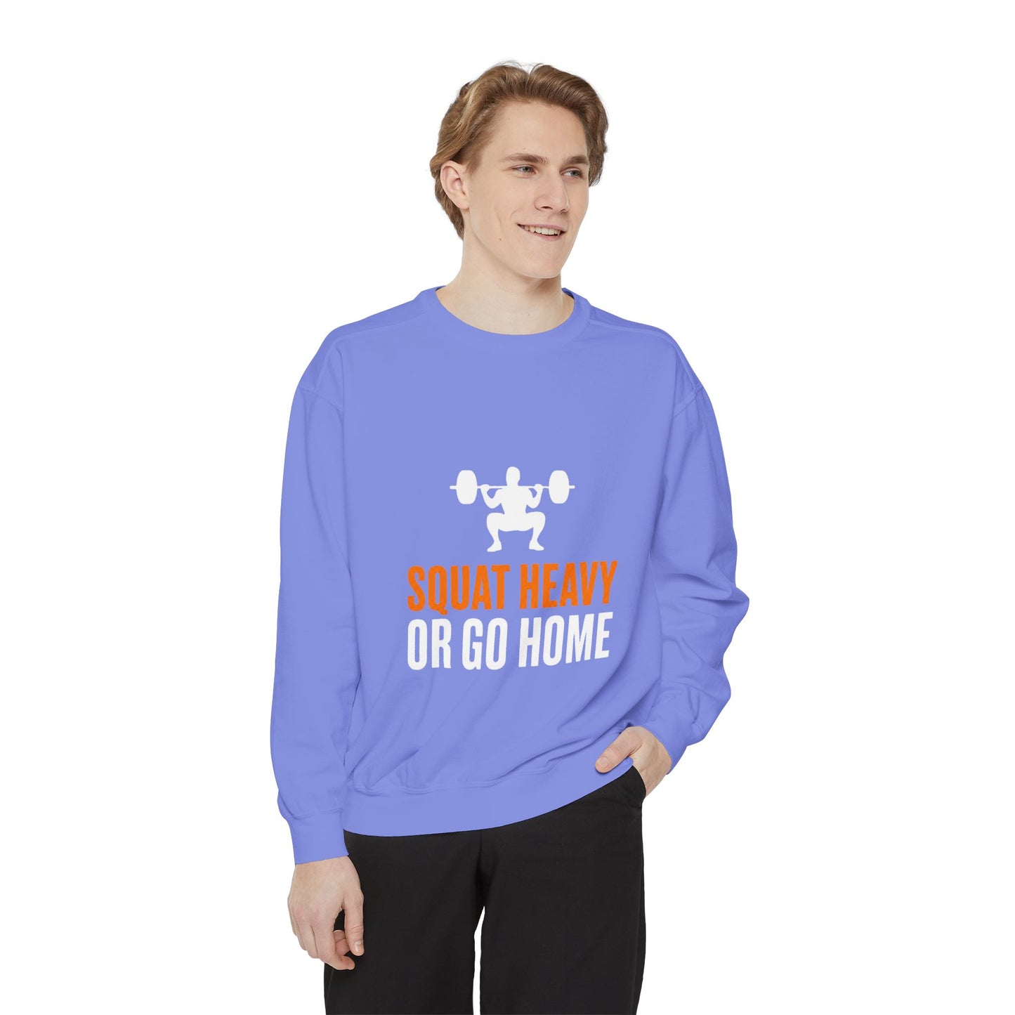 Squat Heavy or Go Home Sweatshirt — Weightlifting Gym Crewneck