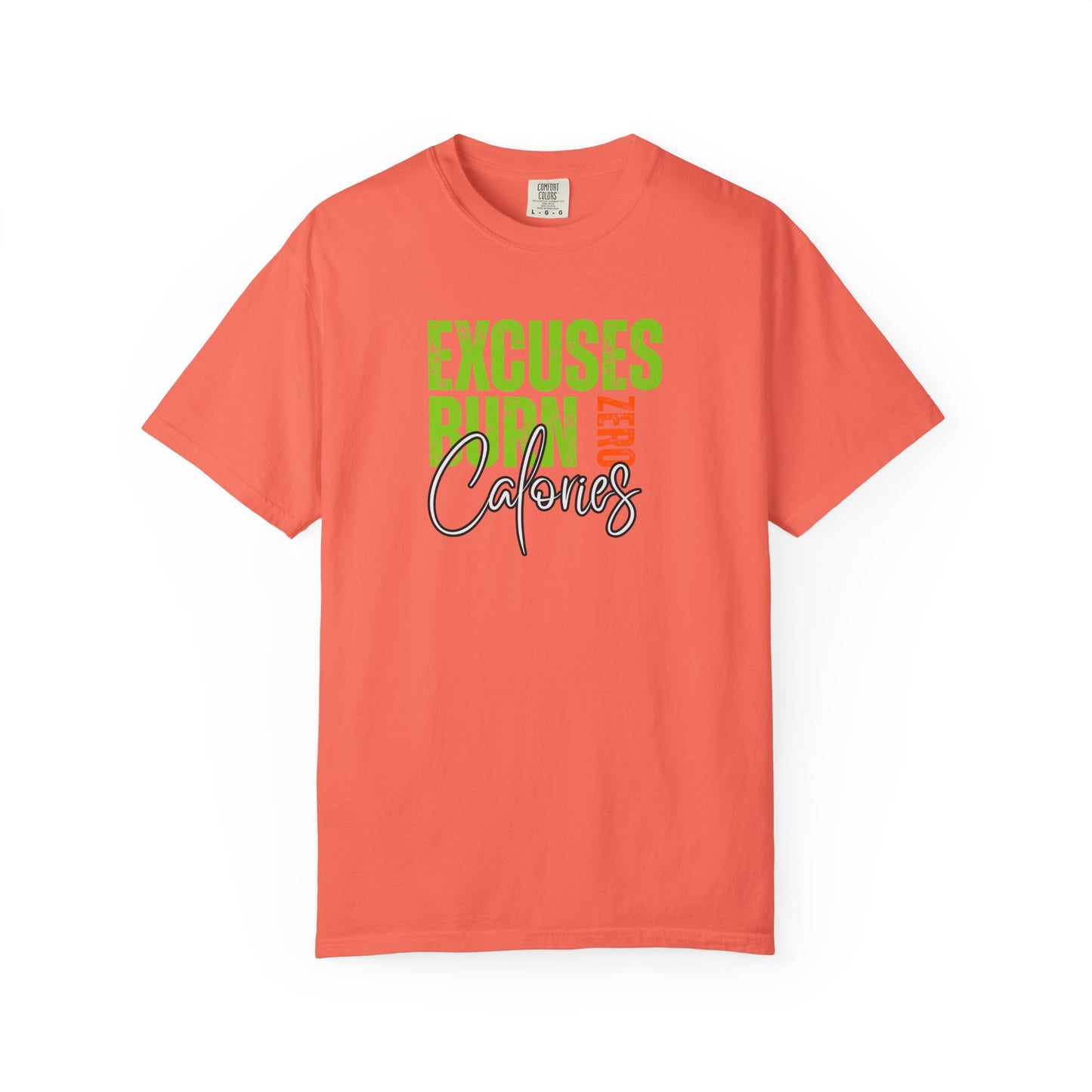 Excuses Burn Zero Calories | Graphic T-Shirt