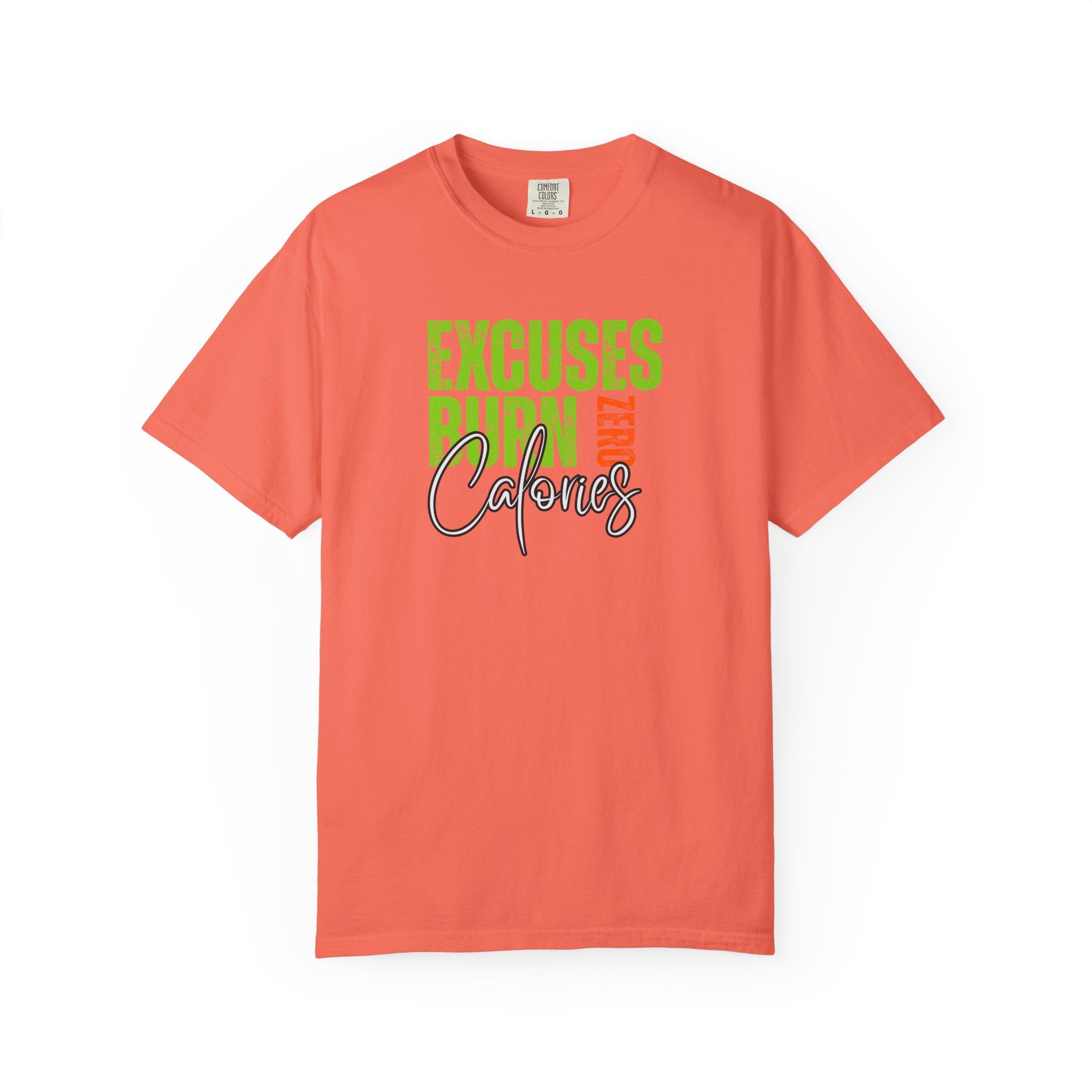 Excuses Burn Zero Calories | Graphic T-Shirt