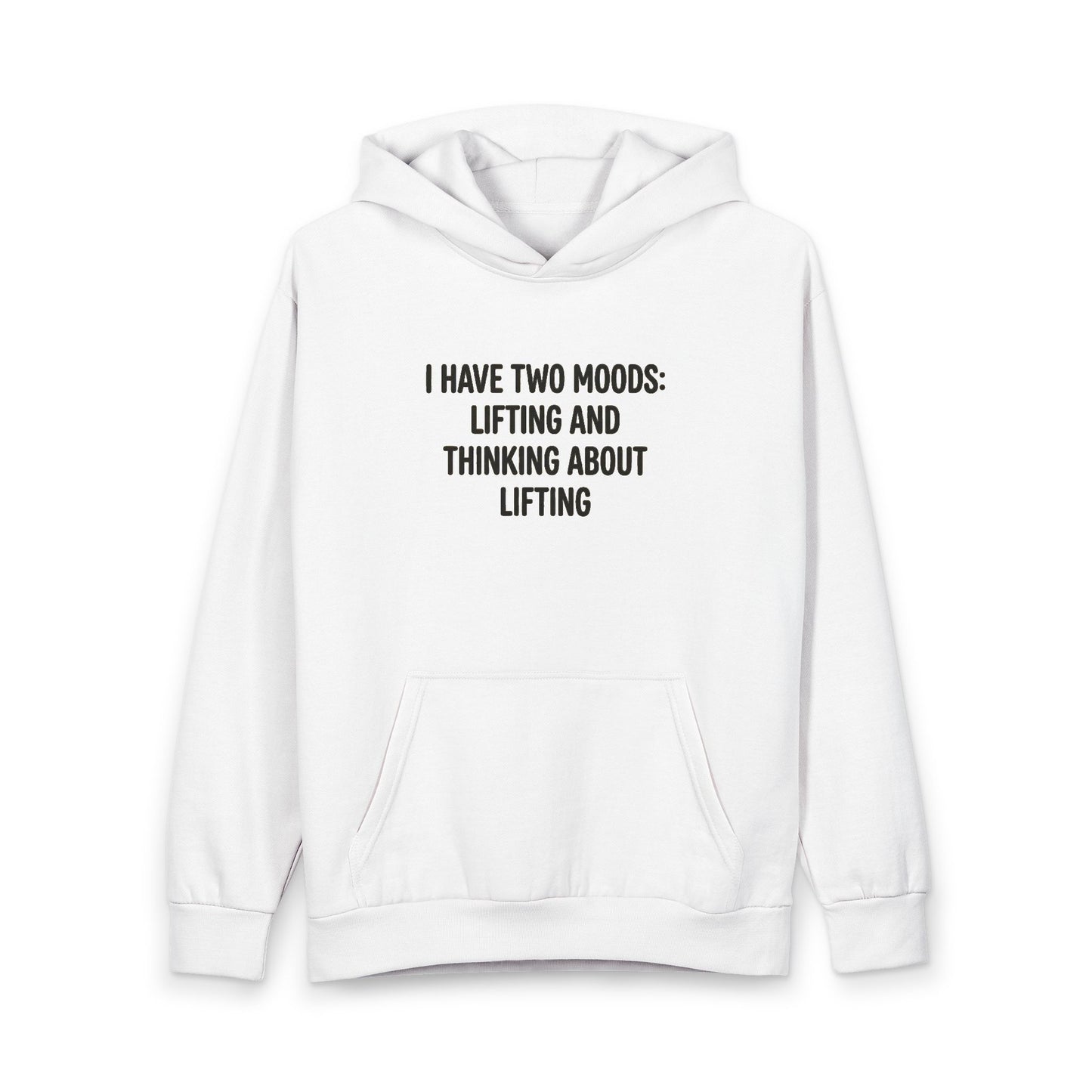 Hoodie — “I Have Two Moods: Lifting and Thinking About Lifting” Gym Pullover