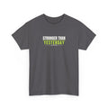 Stronger Than Yesterday | Men's Graphic Gym T-Shirt