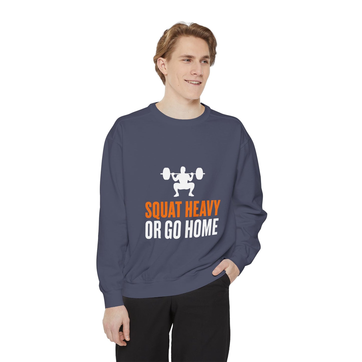 Squat Heavy or Go Home Sweatshirt — Weightlifting Gym Crewneck