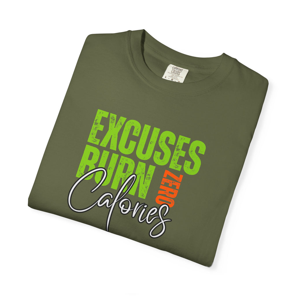 Excuses Burn Zero Calories | Graphic T-Shirt