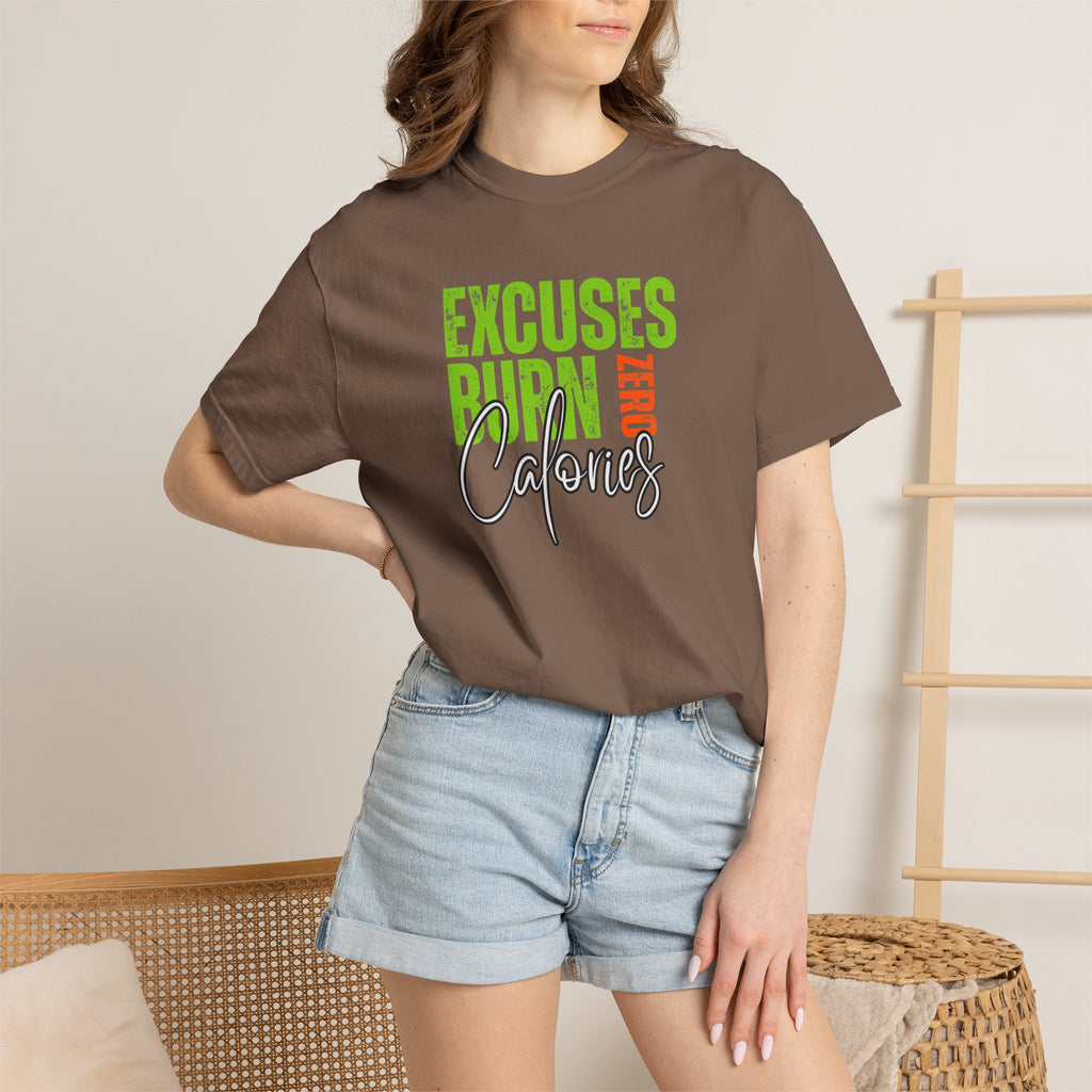 Excuses Burn Zero Calories | Graphic T-Shirt