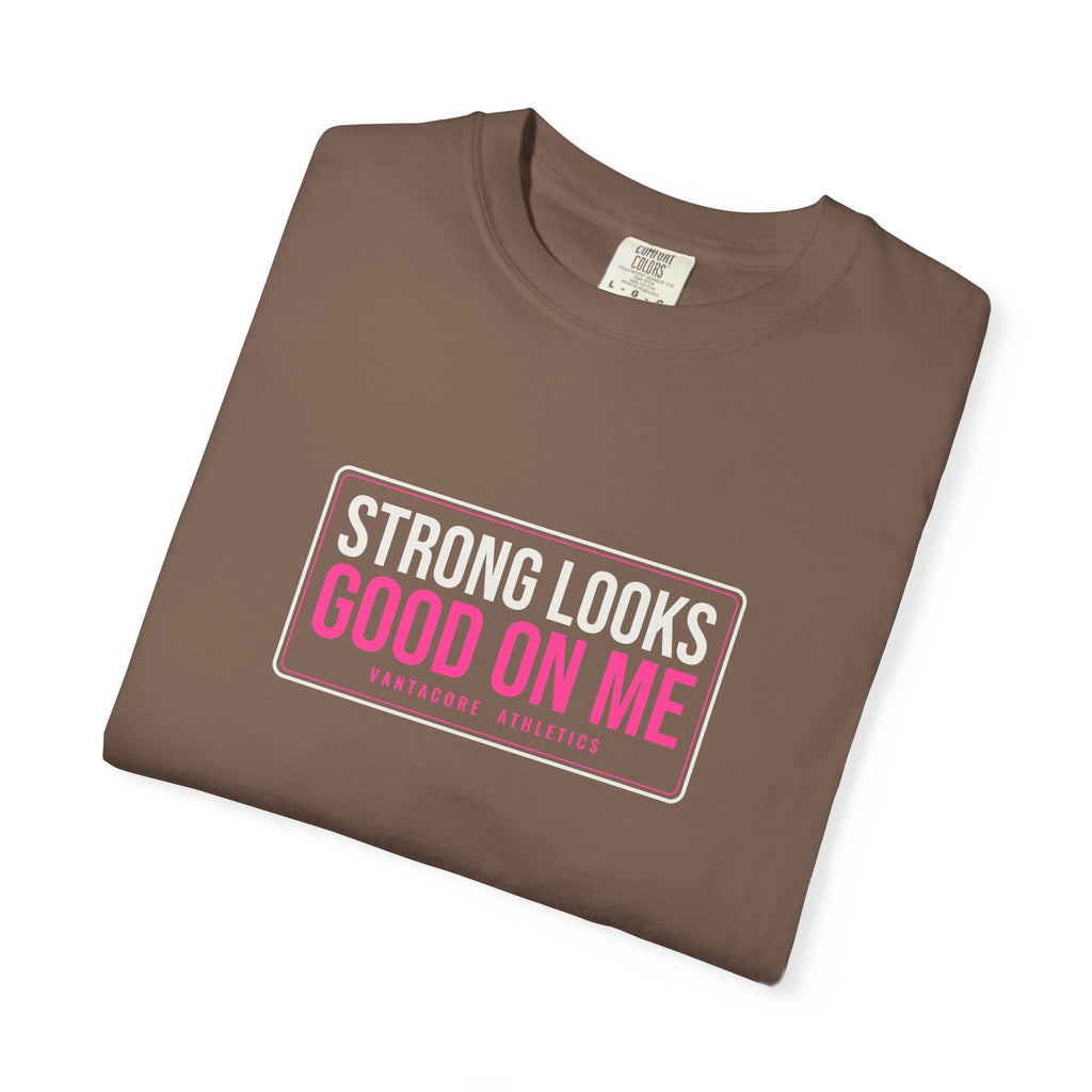 Strong Looks Good On Me | Women's Garment-Dyed Graphic Tee