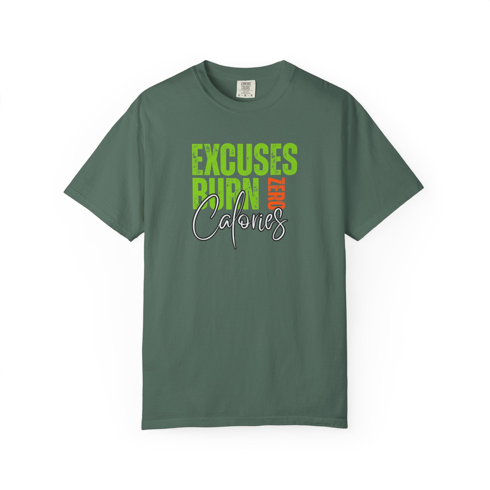 Excuses Burn Zero Calories | Graphic T-Shirt