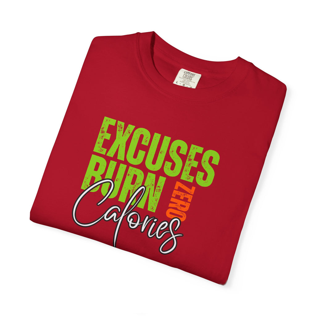Excuses Burn Zero Calories | Graphic T-Shirt