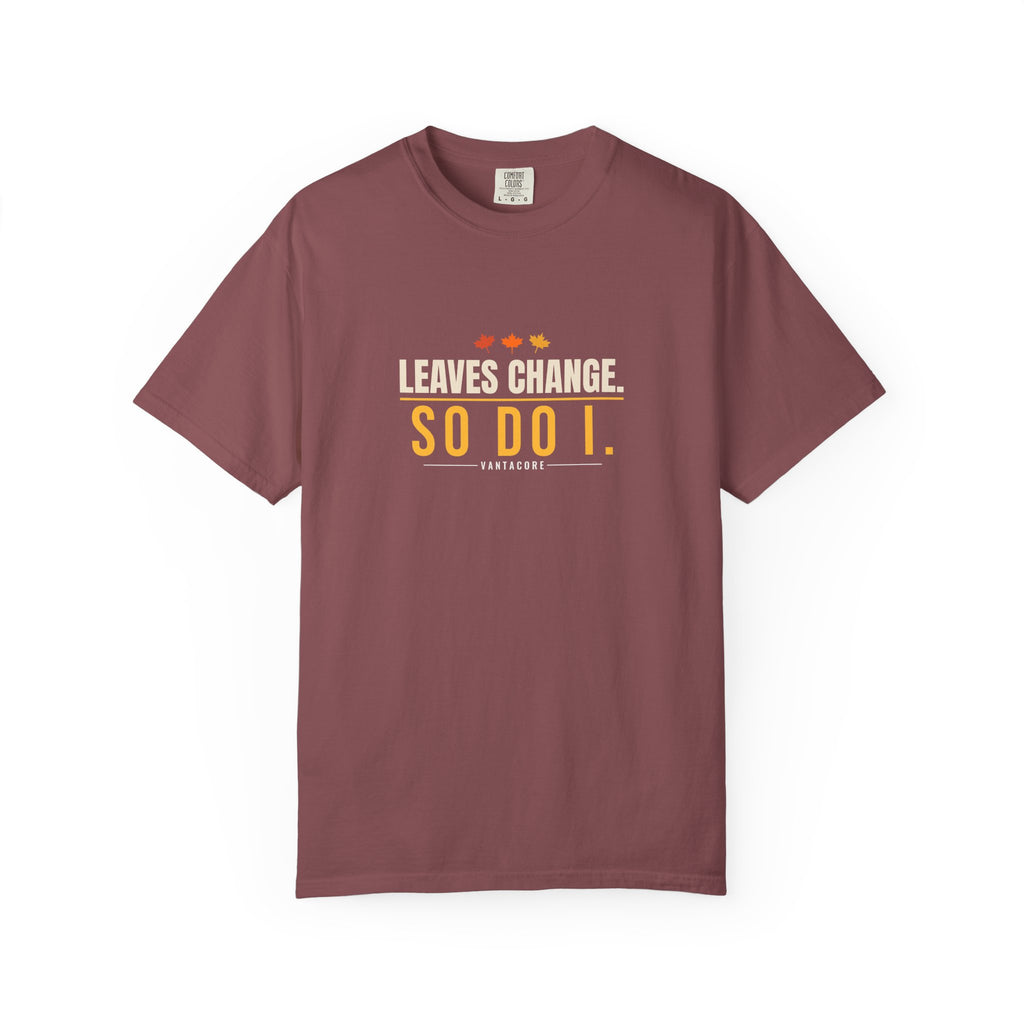 Leaves Change. So Do I. | Women's Garment-Dyed Graphic Tee