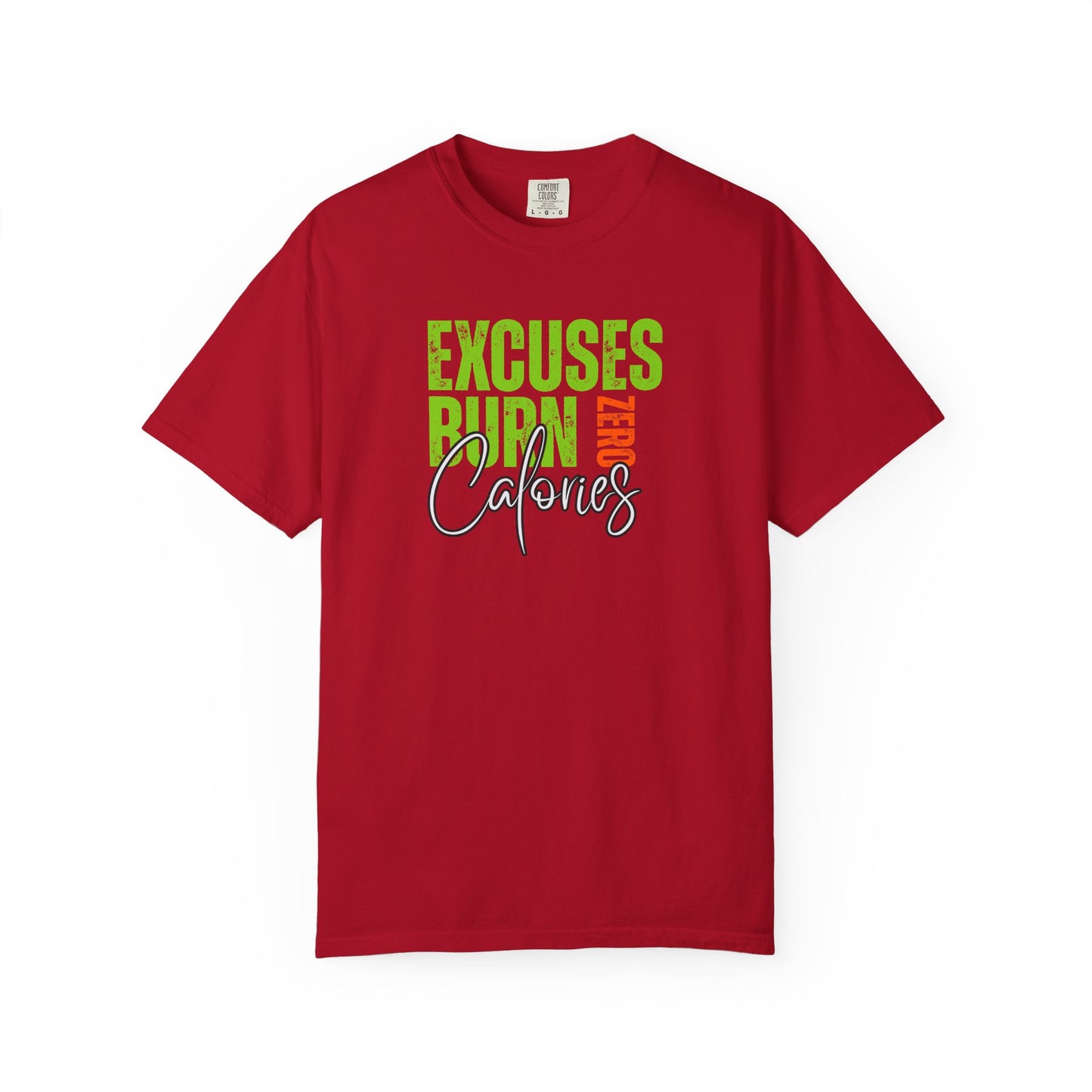 Excuses Burn Zero Calories | Graphic T-Shirt