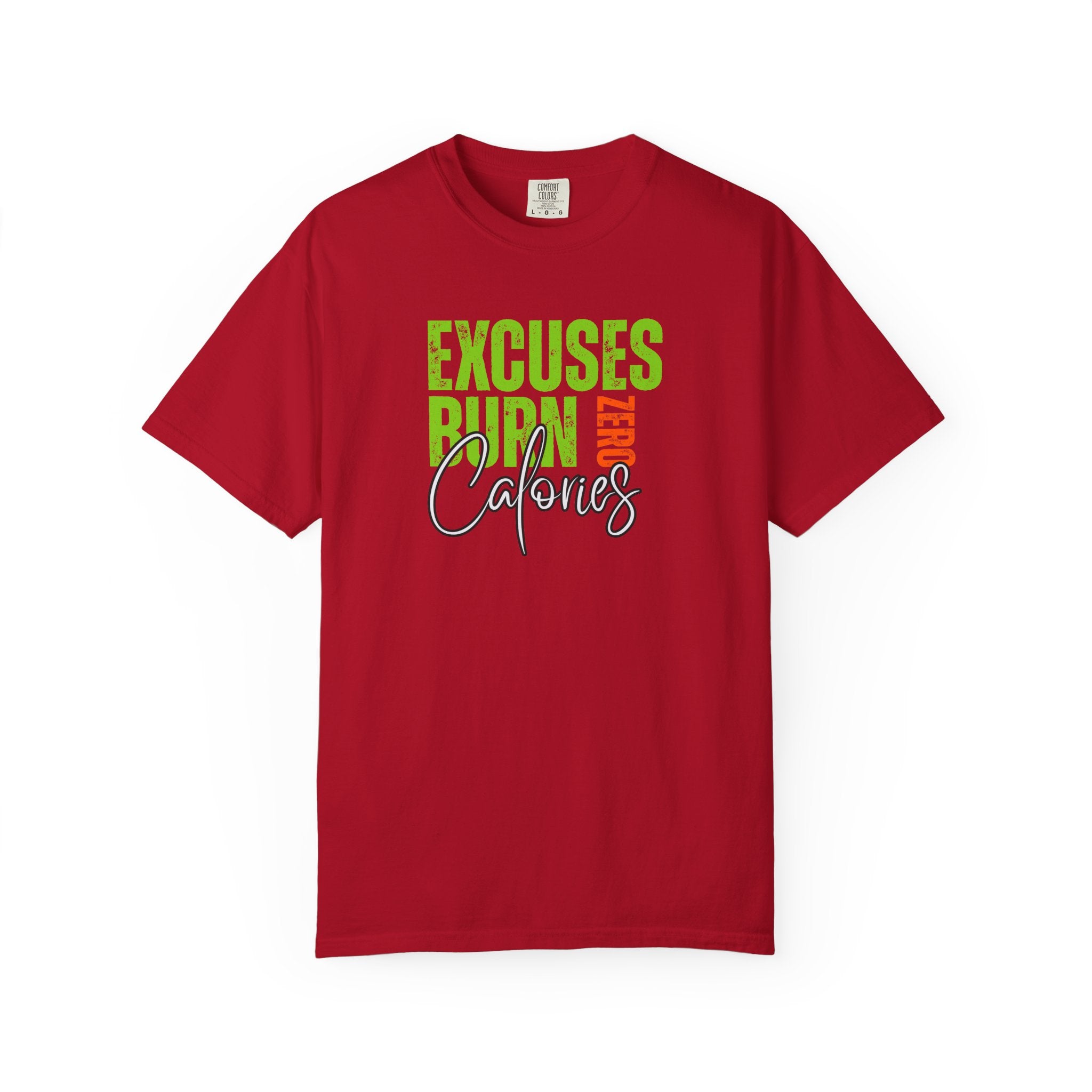 Excuses Burn Zero Calories | Graphic T-Shirt