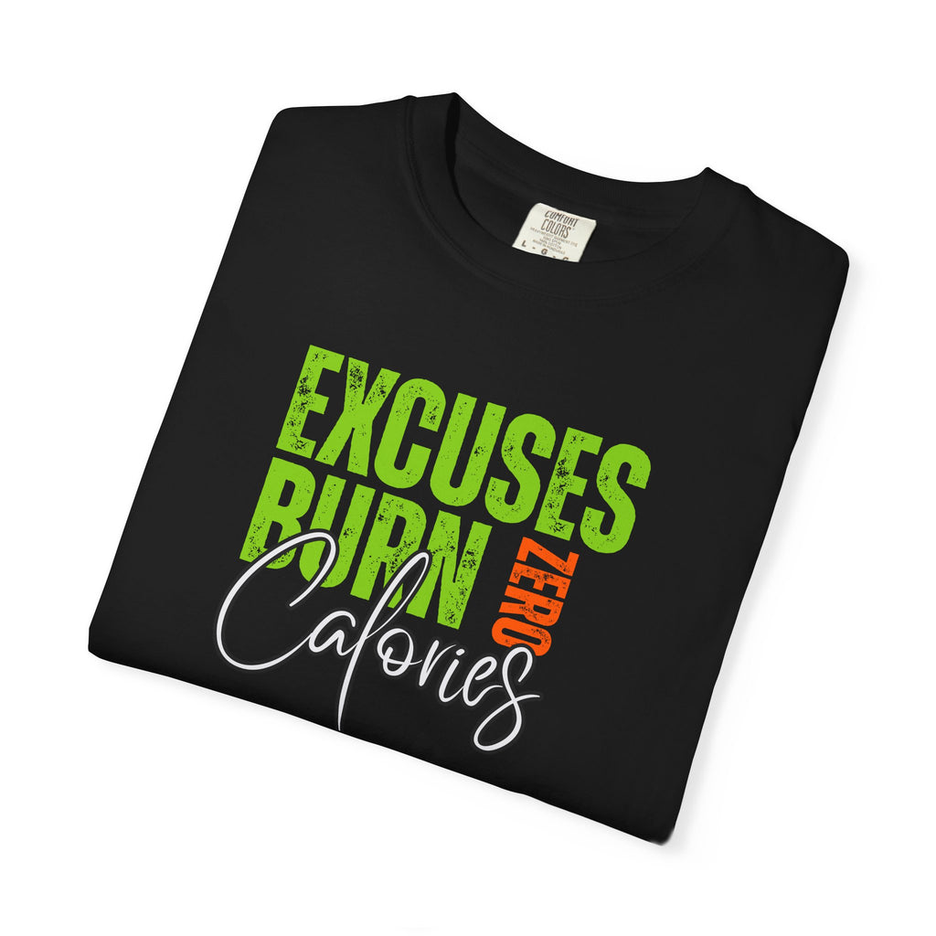 Excuses Burn Zero Calories | Graphic T-Shirt