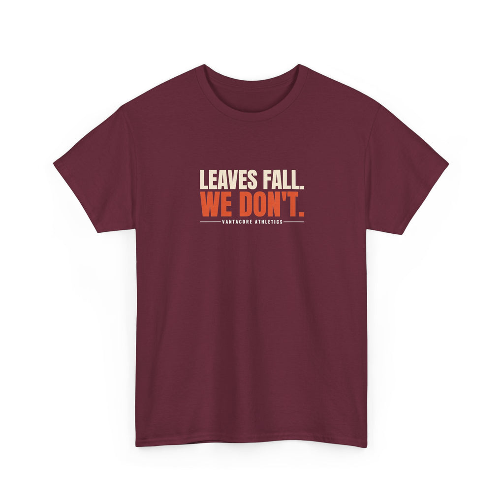 Leaves Fall. We Don'T. | Men's Graphic Gym T-Shirt