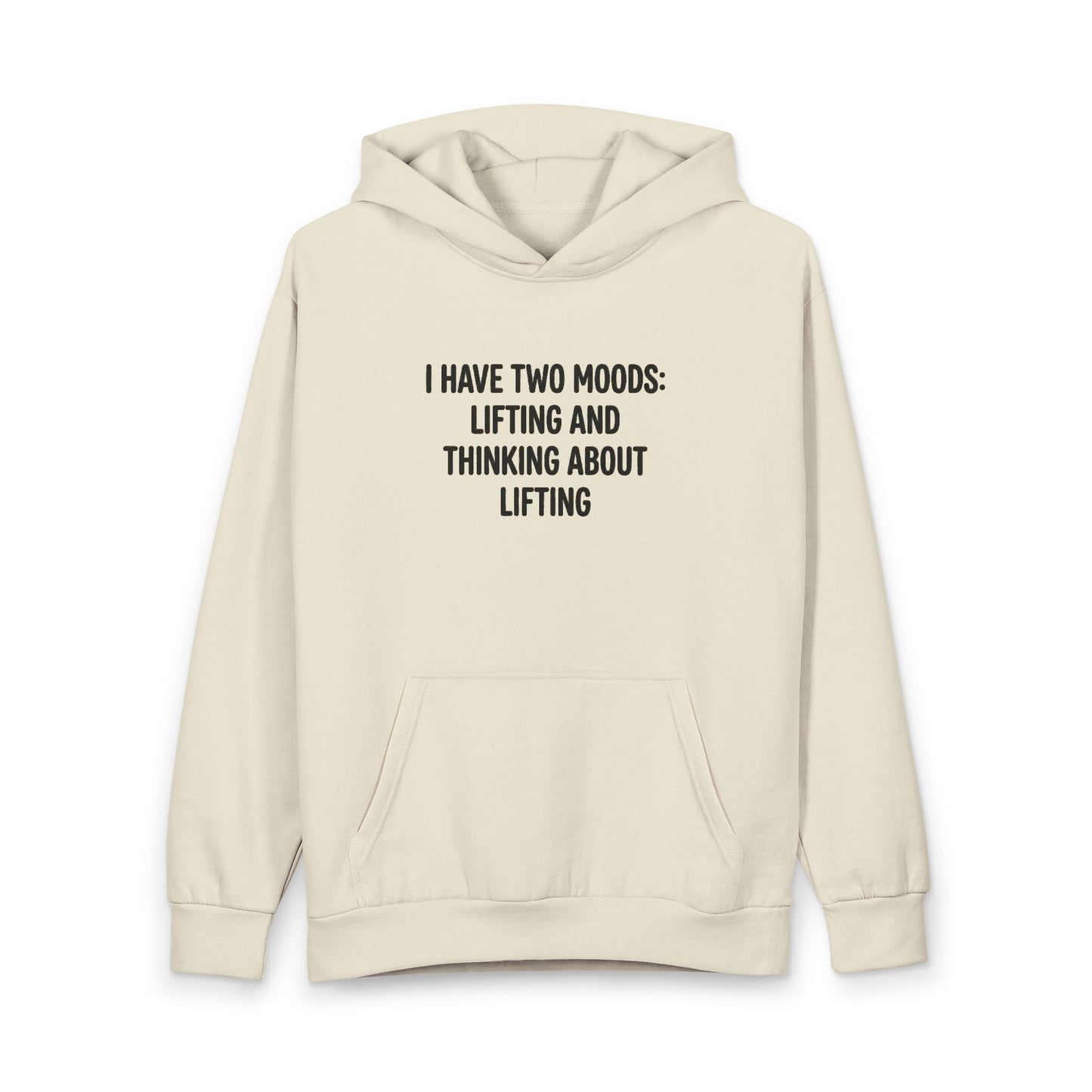 Hoodie — “I Have Two Moods: Lifting and Thinking About Lifting” Gym Pullover