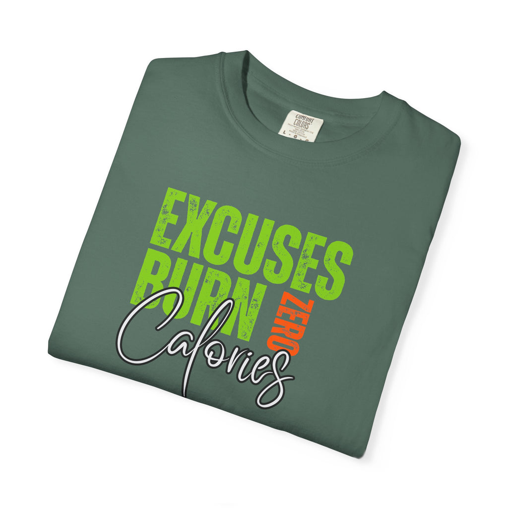Excuses Burn Zero Calories | Graphic T-Shirt