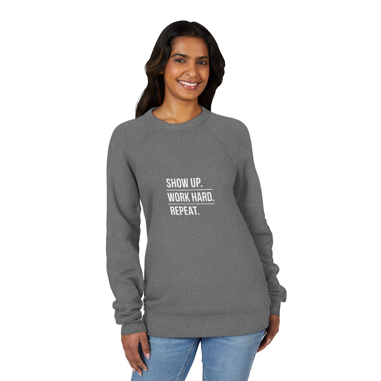 Motivational Raglan Sweatshirt — "Show Up. Work Hard. Repeat." Crewneck
