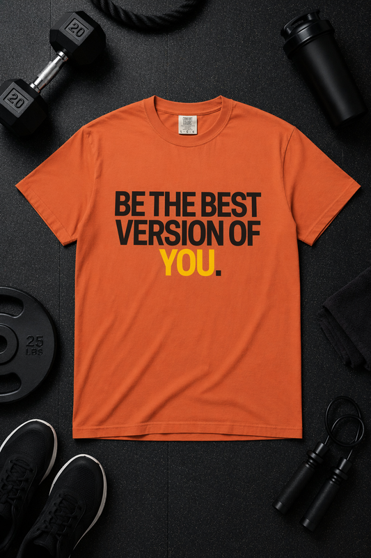 Be The Best Version Of You | Motivational T-Shirt