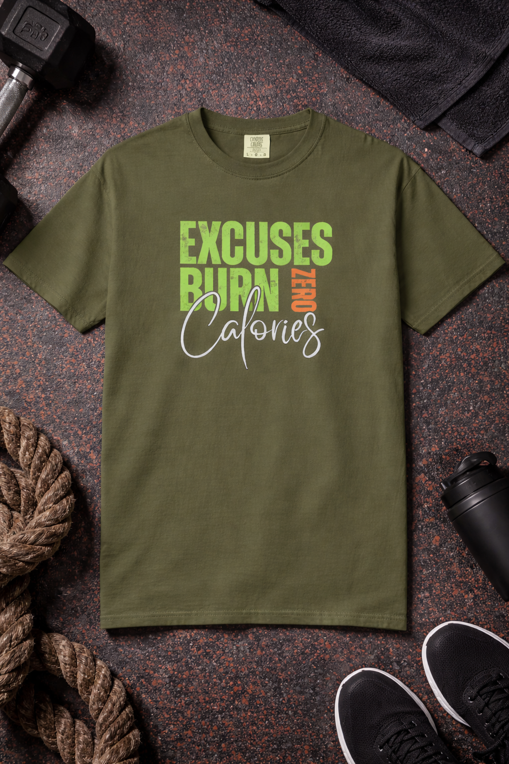 Excuses Burn Zero Calories | Graphic T-Shirt