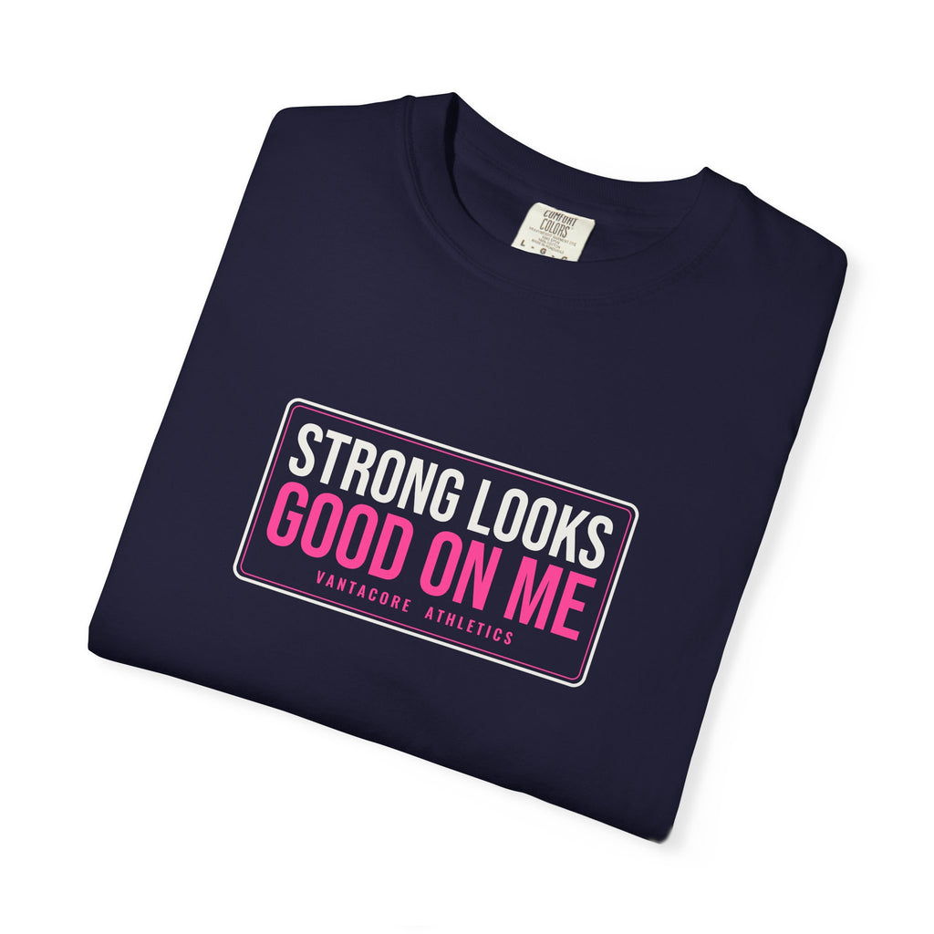 Strong Looks Good On Me | Women's Garment-Dyed Graphic Tee