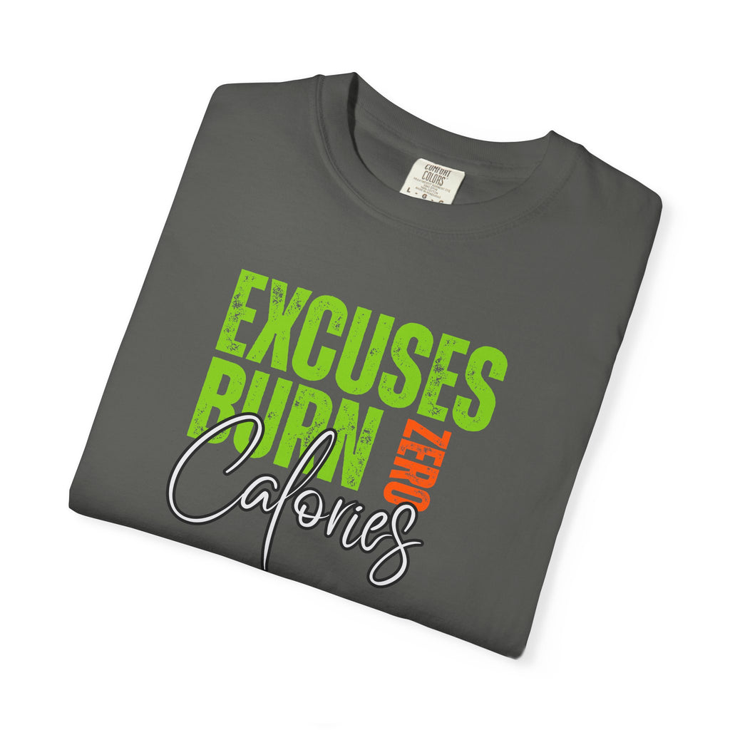 Excuses Burn Zero Calories | Graphic T-Shirt