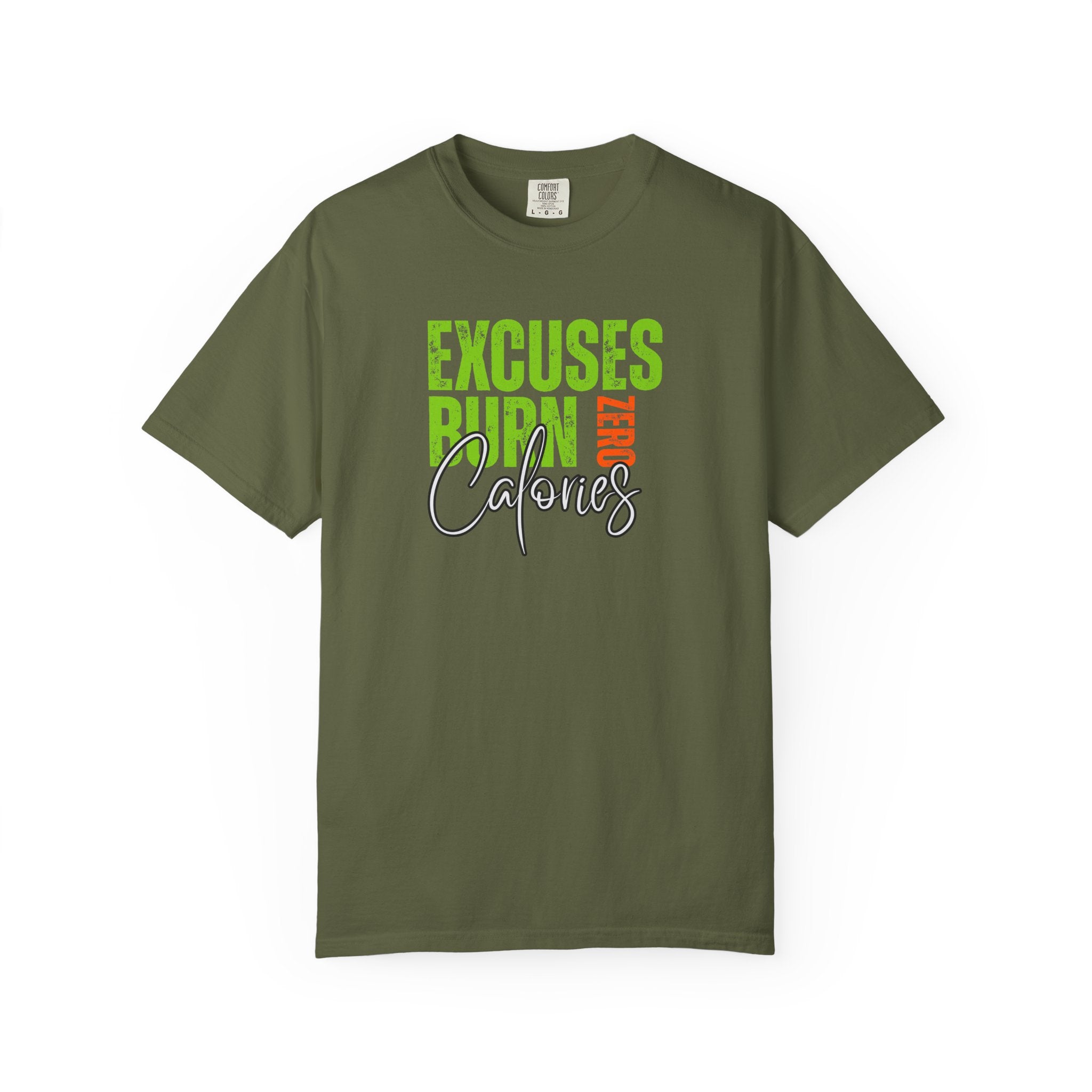 Excuses Burn Zero Calories | Graphic T-Shirt