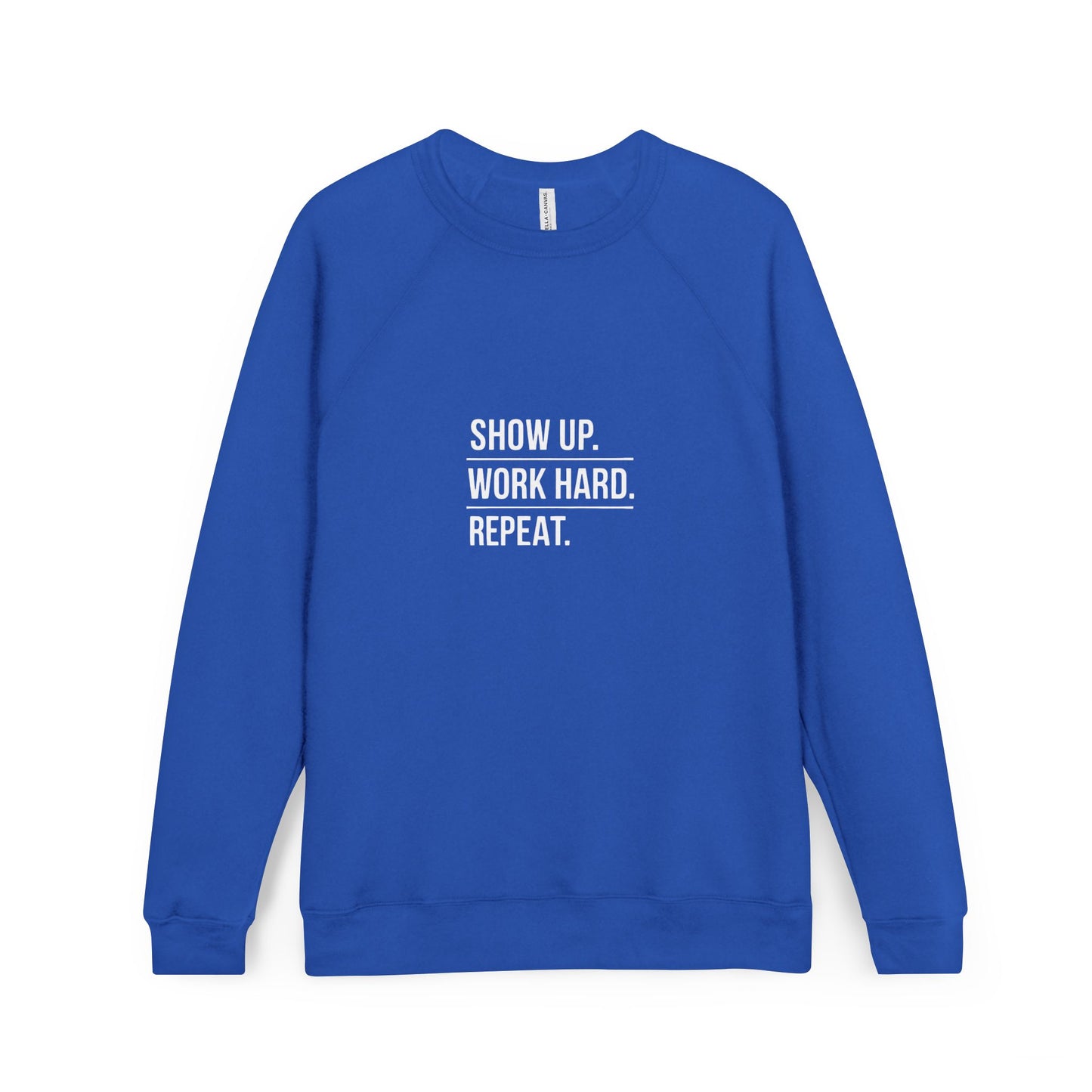 Motivational Raglan Sweatshirt — "Show Up. Work Hard. Repeat." Crewneck