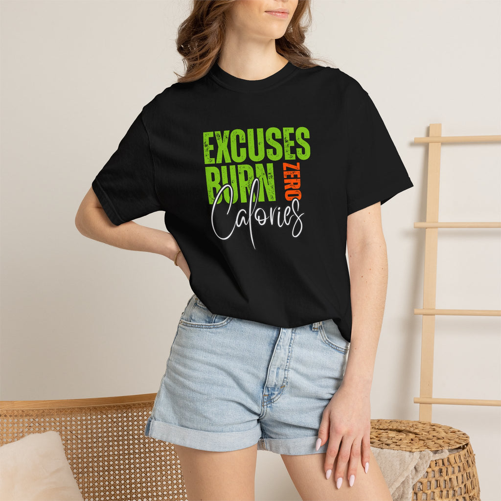Excuses Burn Zero Calories | Graphic T-Shirt
