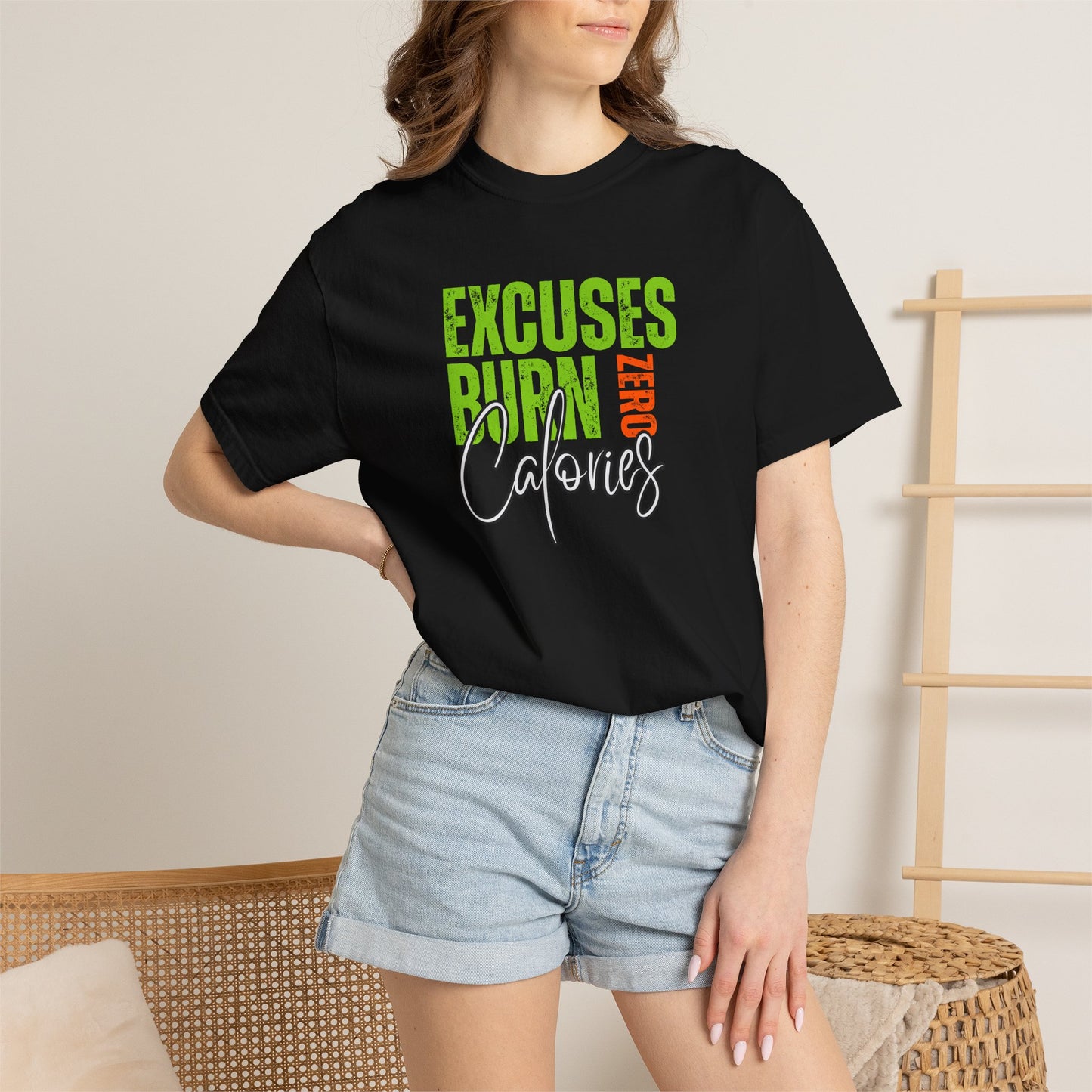 Excuses Burn Zero Calories | Graphic T-Shirt