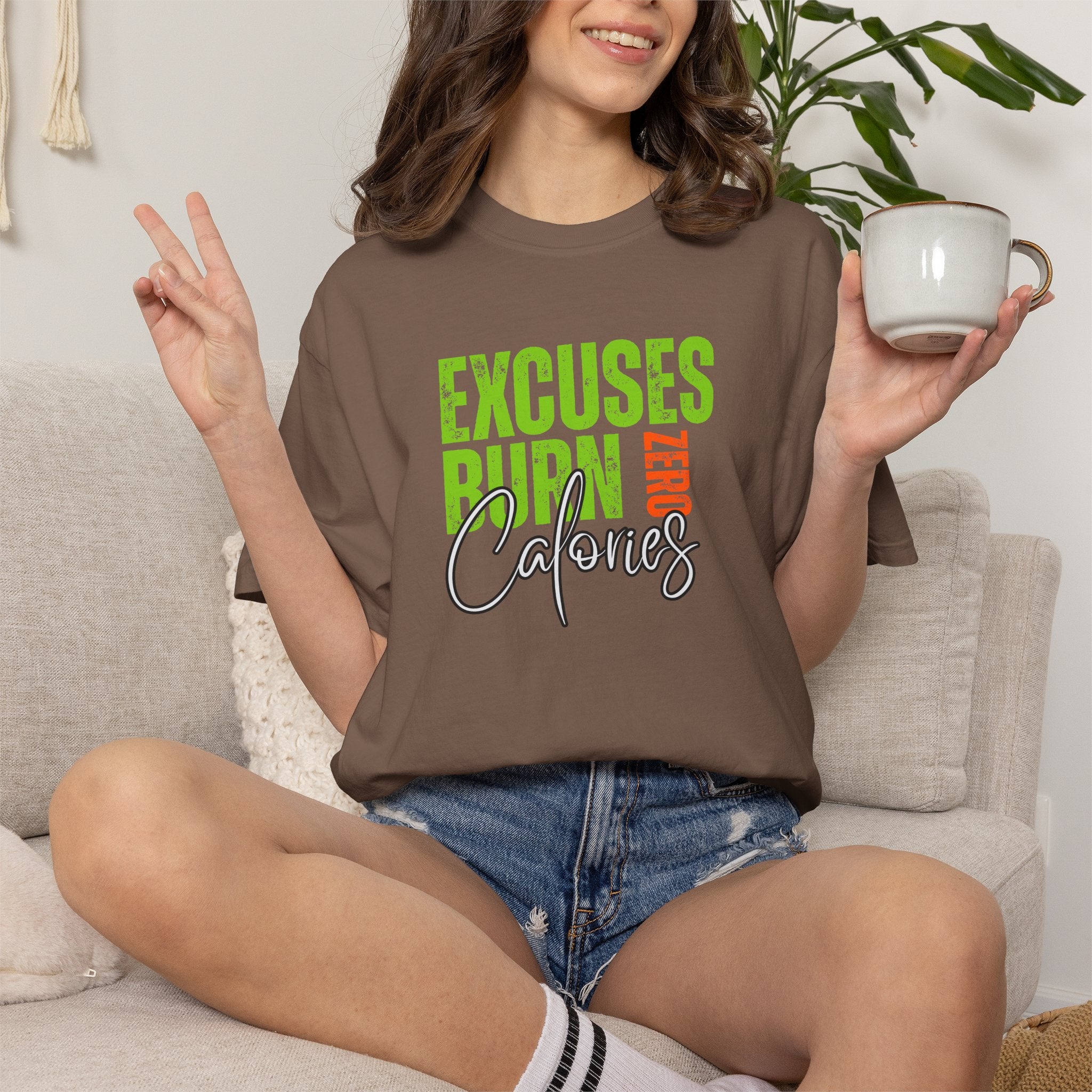 Excuses Burn Zero Calories | Graphic T-Shirt