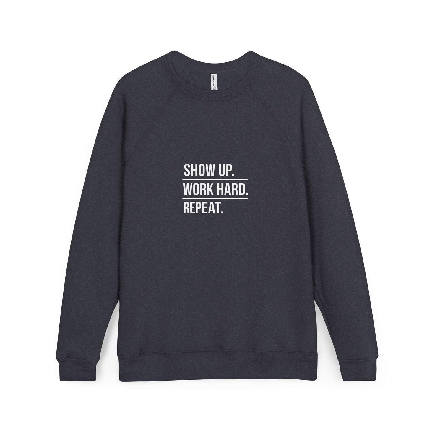 Motivational Raglan Sweatshirt — "Show Up. Work Hard. Repeat." Crewneck