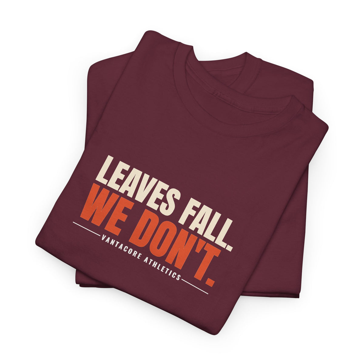 Leaves Fall. We Don'T. | Men's Graphic Gym T-Shirt