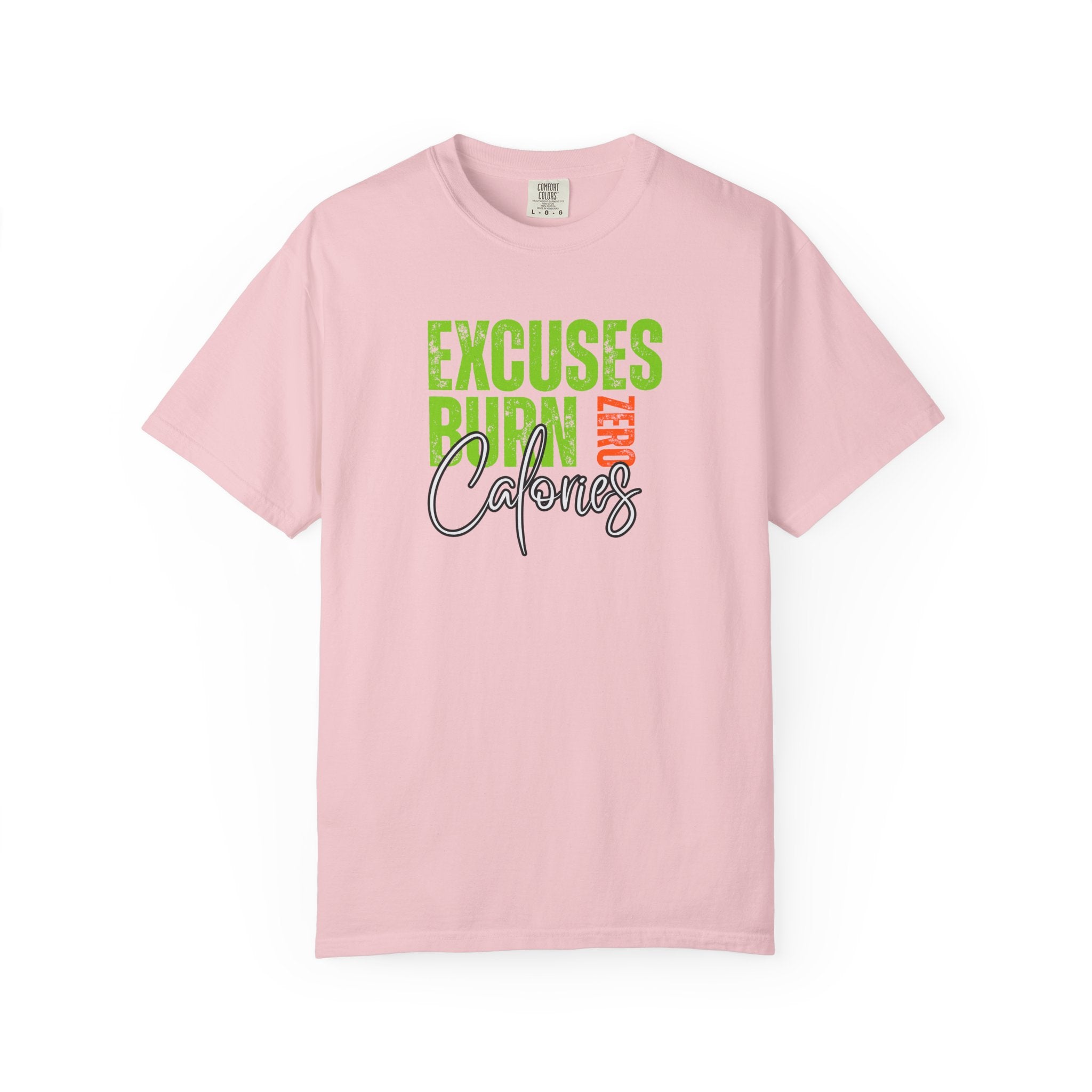 Excuses Burn Zero Calories | Graphic T-Shirt