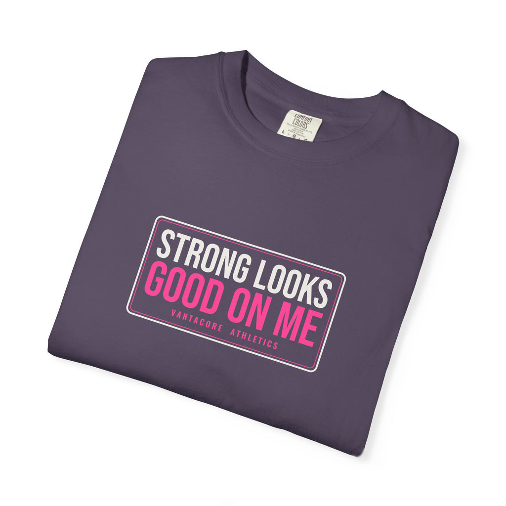 Strong Looks Good On Me | Women's Garment-Dyed Graphic Tee