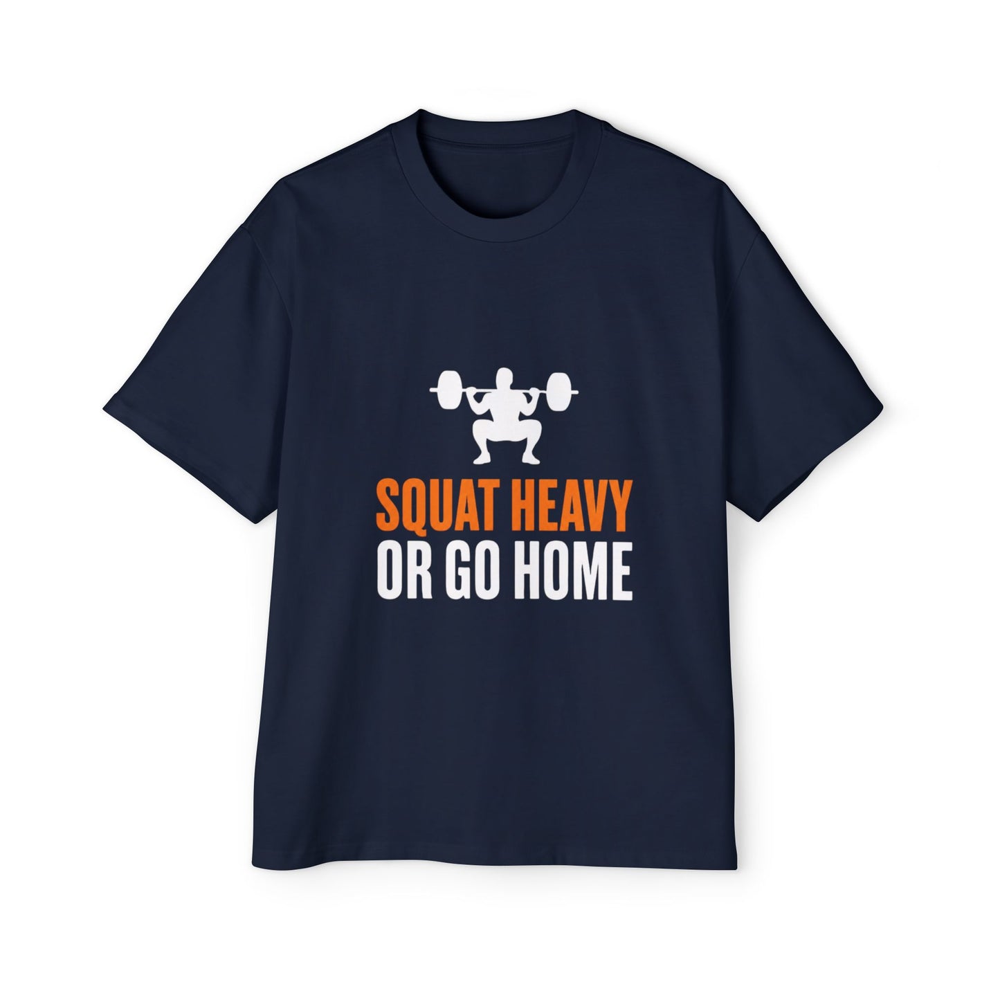 Squat Heavy or Go Home Tee — Men's Gym T-Shirt