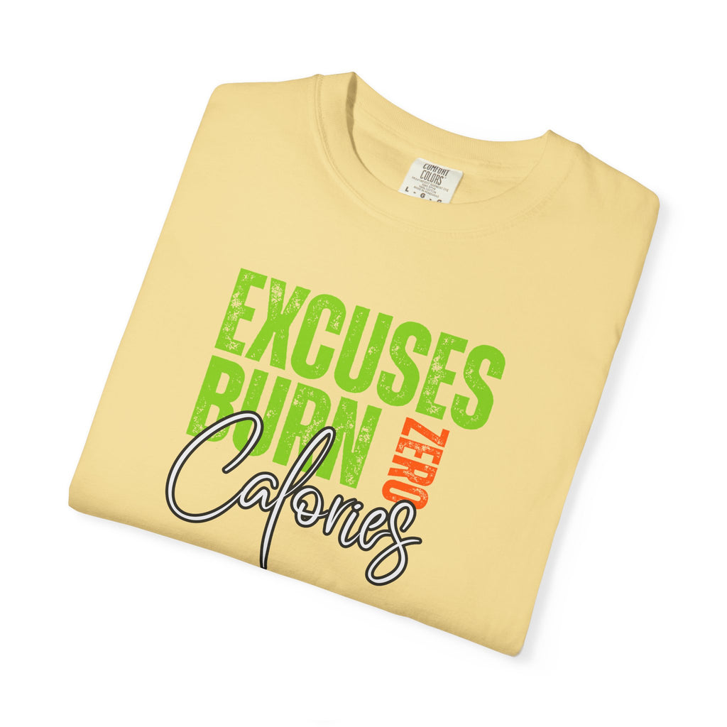 Excuses Burn Zero Calories | Graphic T-Shirt