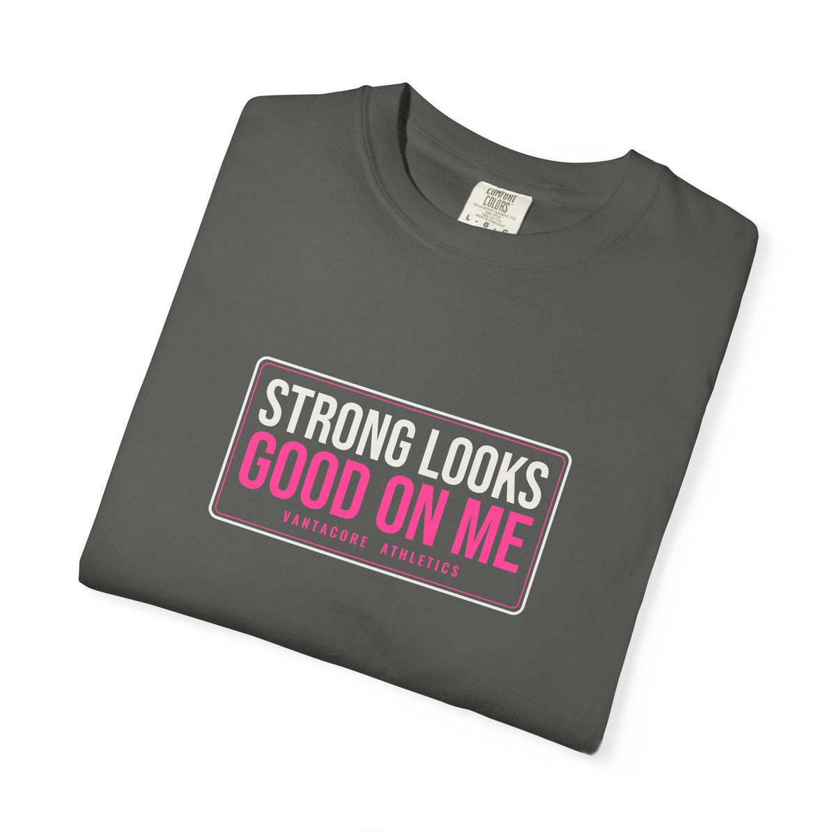 Strong Looks Good On Me | Women's Garment-Dyed Graphic Tee