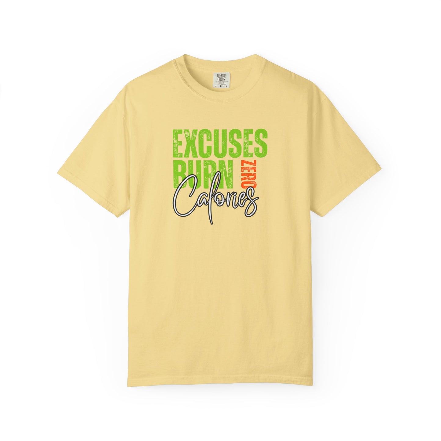 Excuses Burn Zero Calories | Graphic T-Shirt