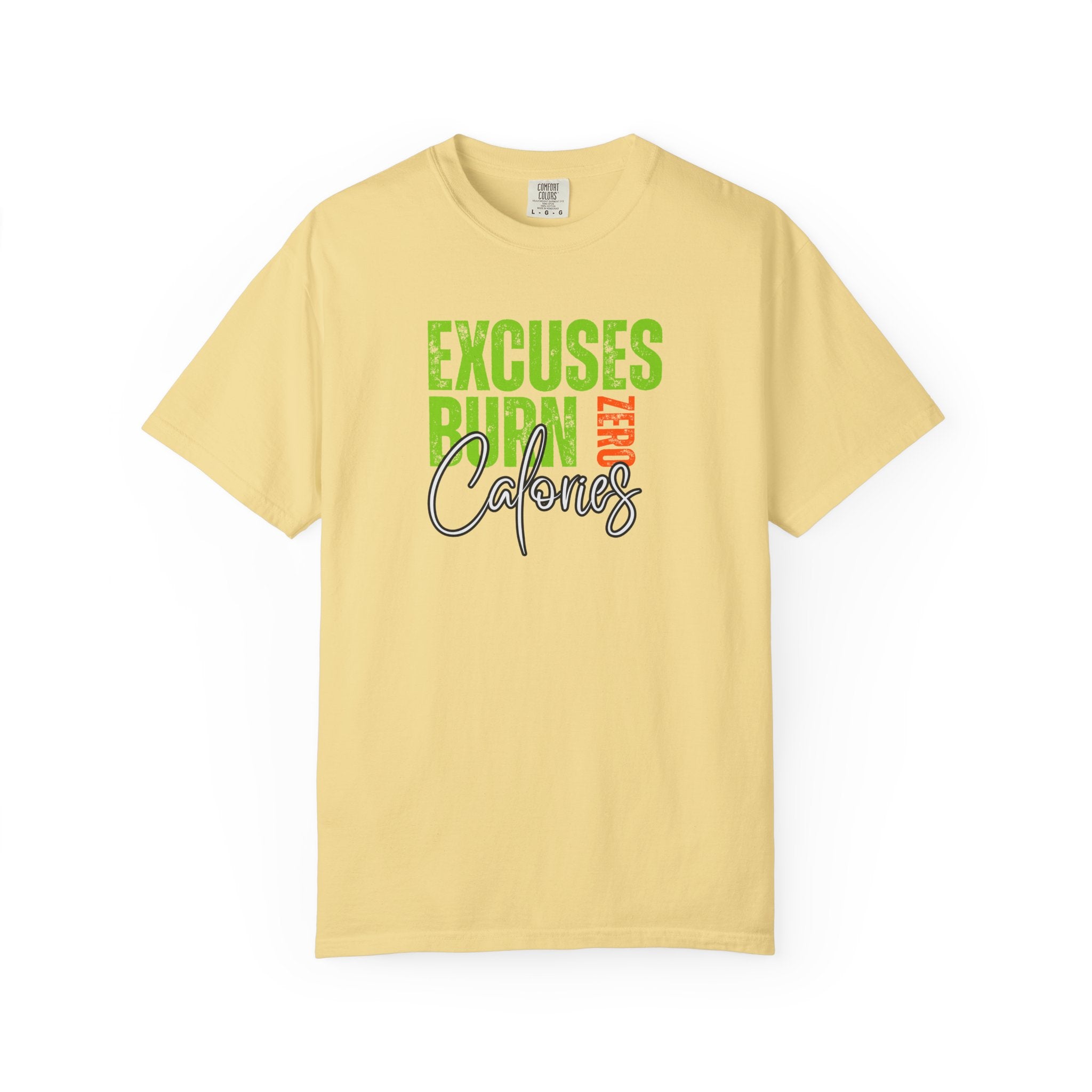 Excuses Burn Zero Calories | Graphic T-Shirt