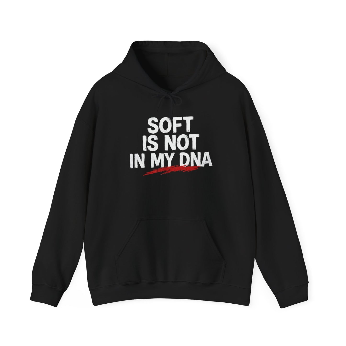 Soft Is Not In My DNA Hoodie — Bold Statement Pullover for Gamers & Fitness Fans