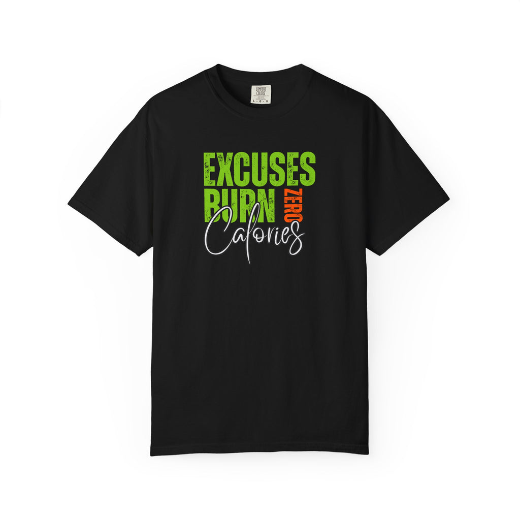 Excuses Burn Zero Calories | Graphic T-Shirt