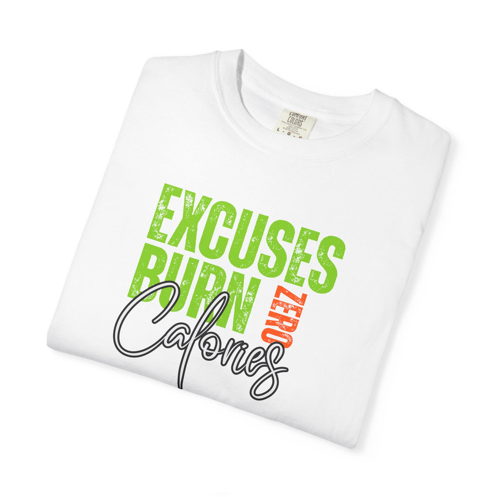Excuses Burn Zero Calories | Graphic T-Shirt
