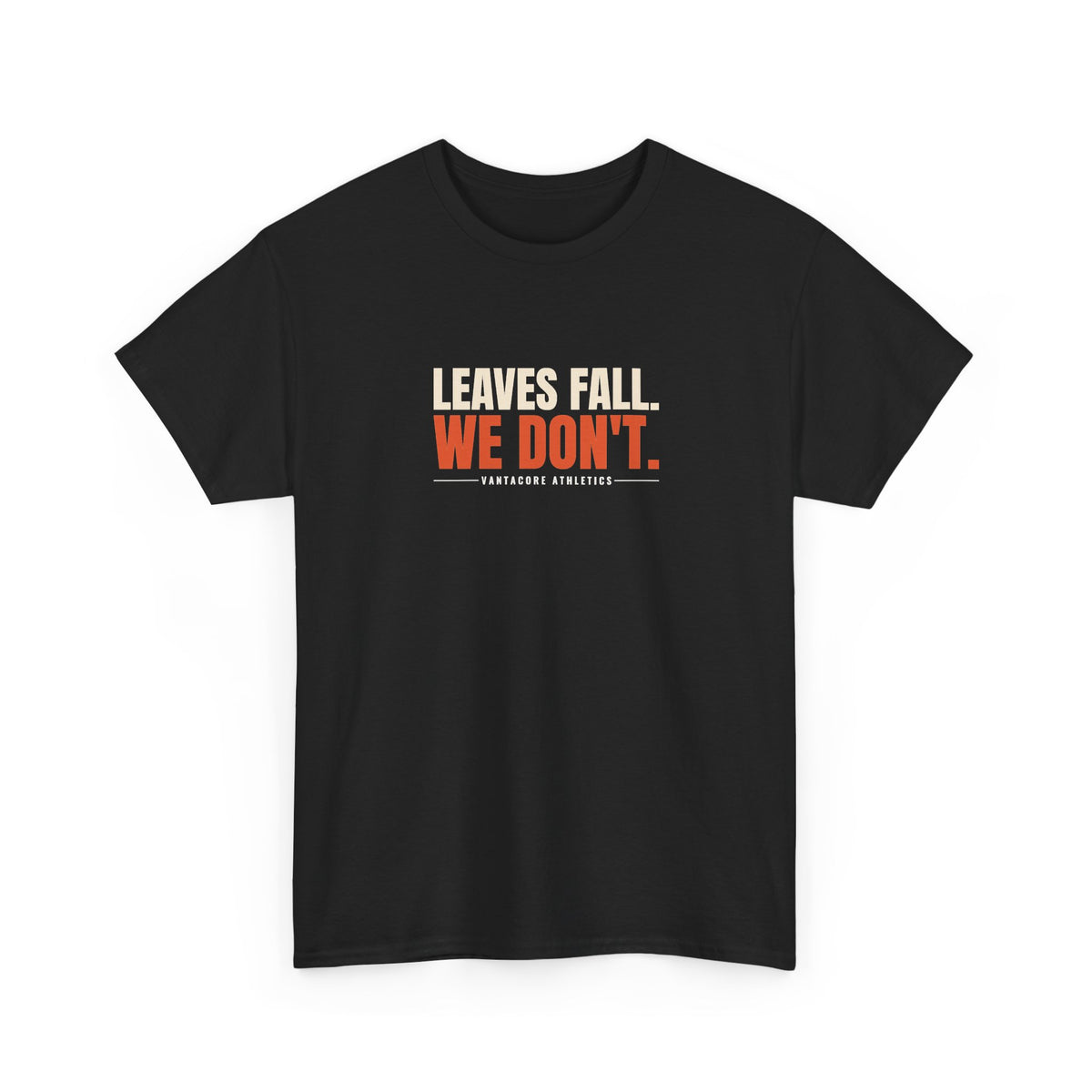 Leaves Fall. We Don'T. | Men's Graphic Gym T-Shirt